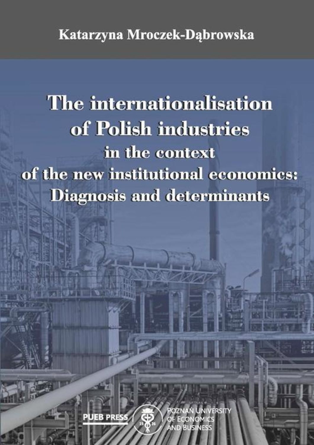 Katarzyna Mroczek-Dąbrowska The internationalisation of Polish industries in the context of the new institutional economics: Diagnosis and determinants determinants of abortion decision