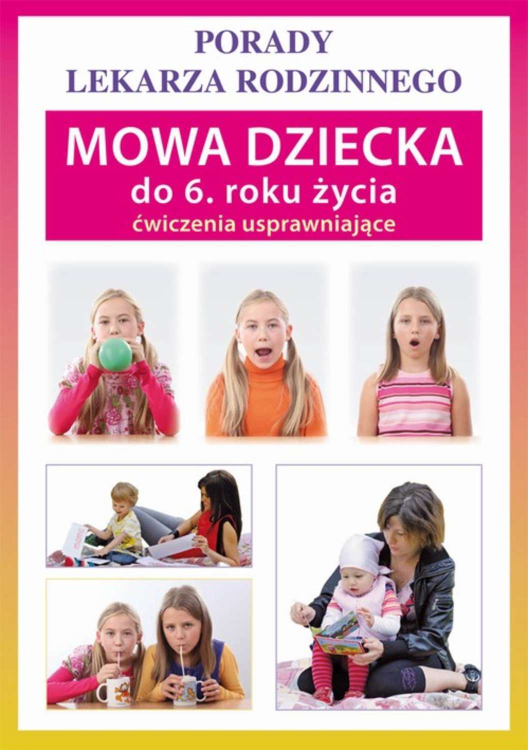 Mowa dziecka do 6. roku życia. Ćwiczenia usprawniające