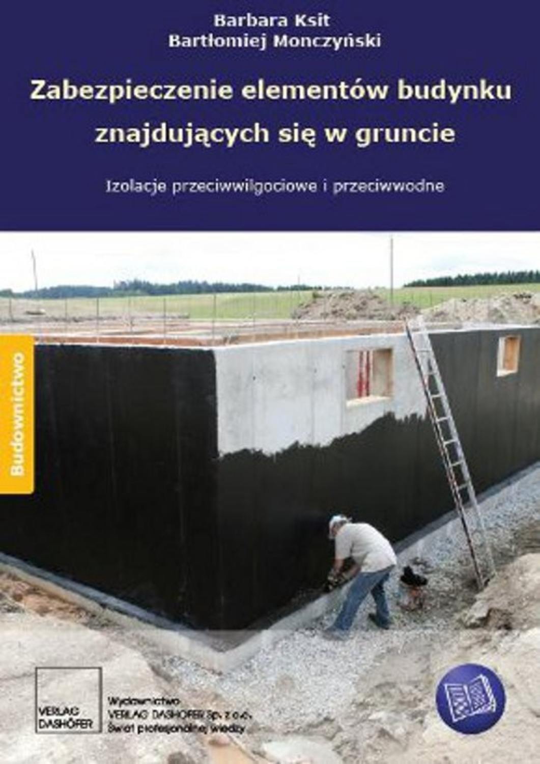 

Zabezpieczenie elementów budynku znajdujących się w gruncie.