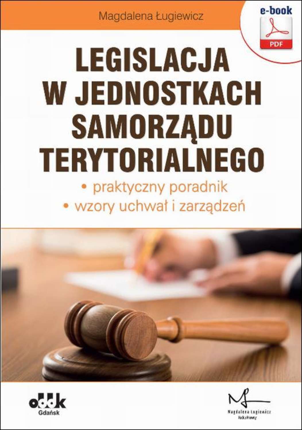 

Legislacja w jednostkach samorządu terytorialnego – praktyczny poradnik – wzory uchwał i zarządzeń (e-book z suplementem elektronicznym)