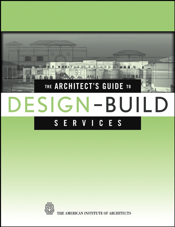 The American Institute of Architects The Architect's Guide to Design-Build Services carr how to design and build electronic instrumentation 2ed pr only