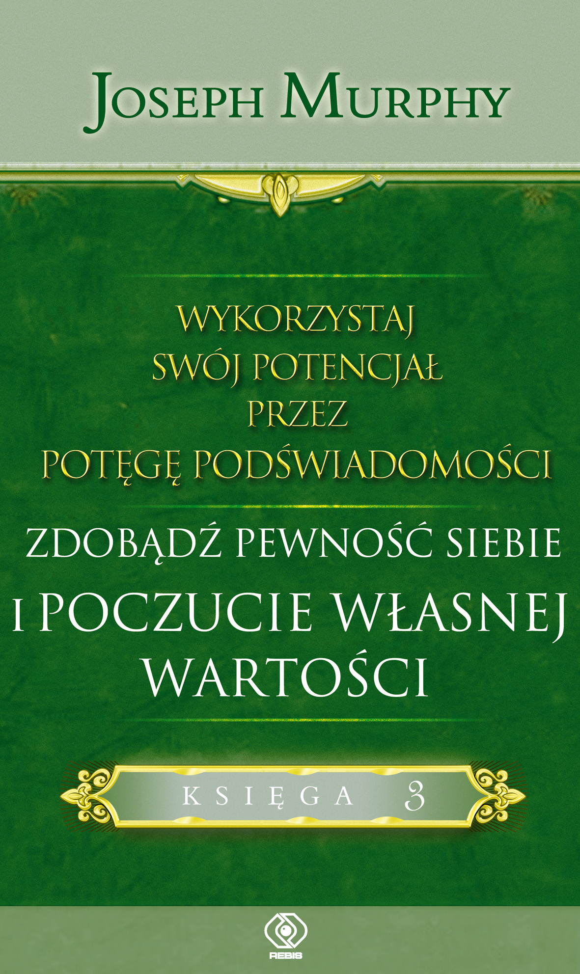 Wykorzystaj swój potencjał przez potęgę podświadomości. Księga 3