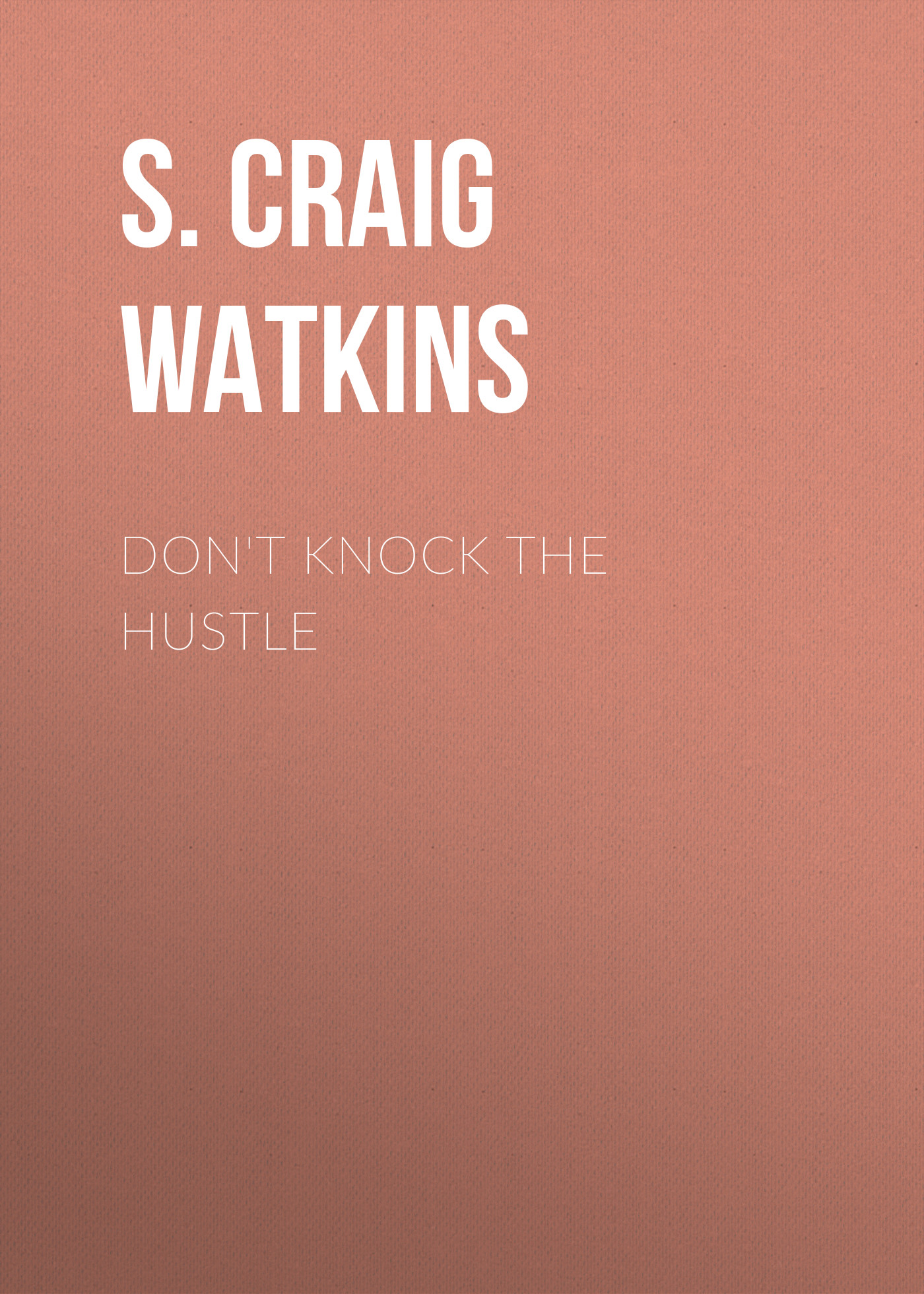 

Don't Knock the Hustle