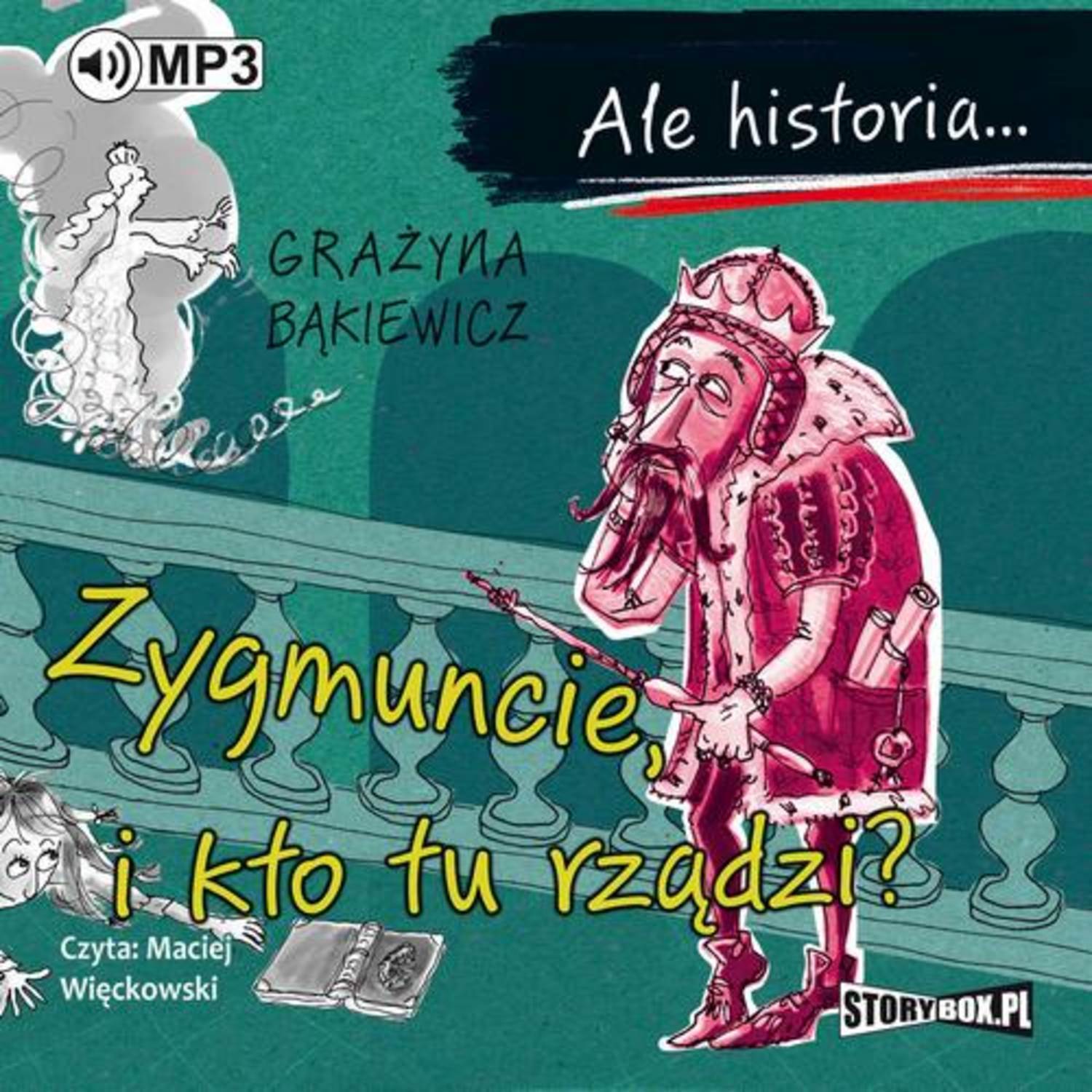 Ale historia... Zygmuncie, i kto tu rządzi?