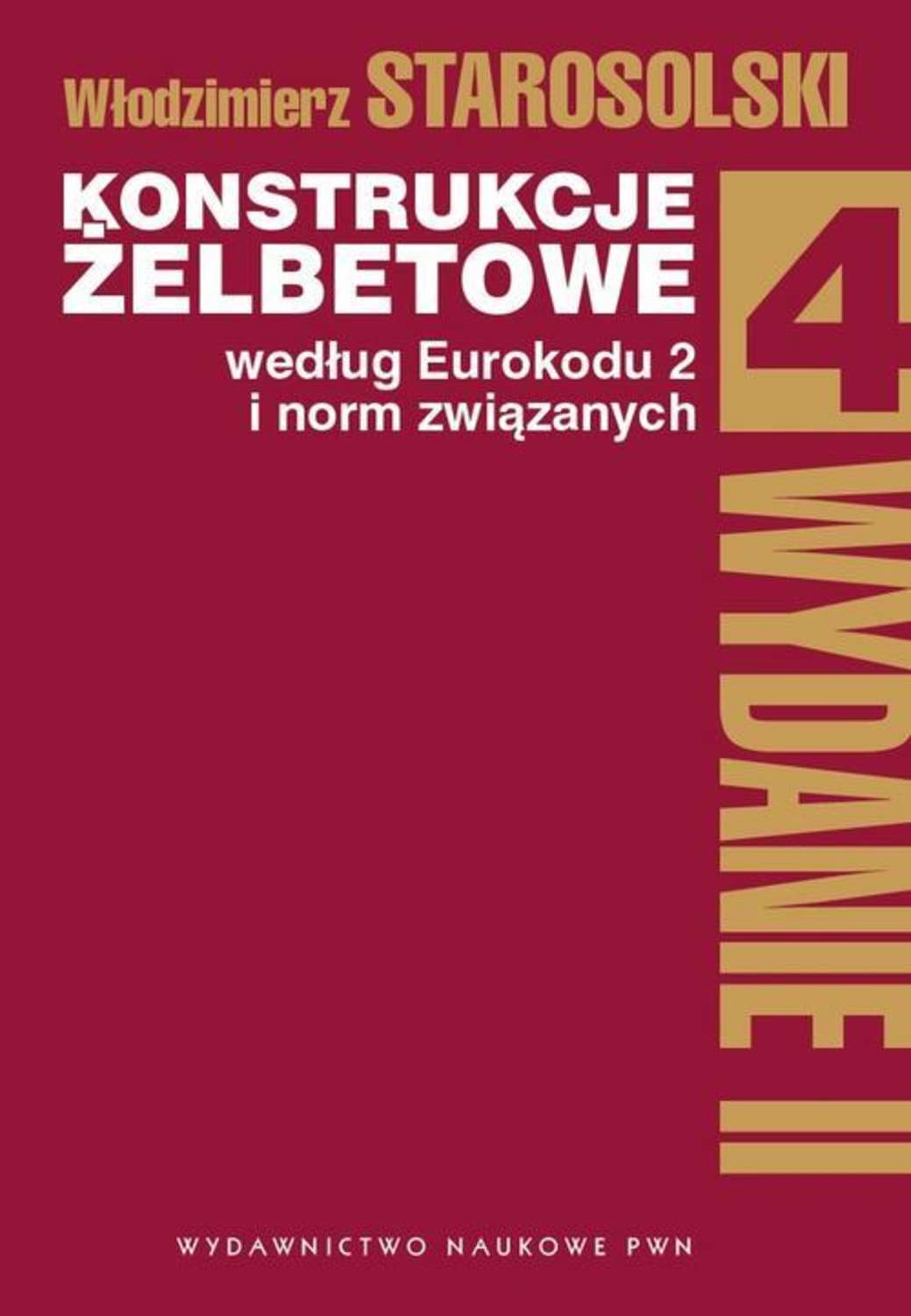 

Konstrukcje żelbetowe według Eurokodu 2 i norm związanych Tom 4