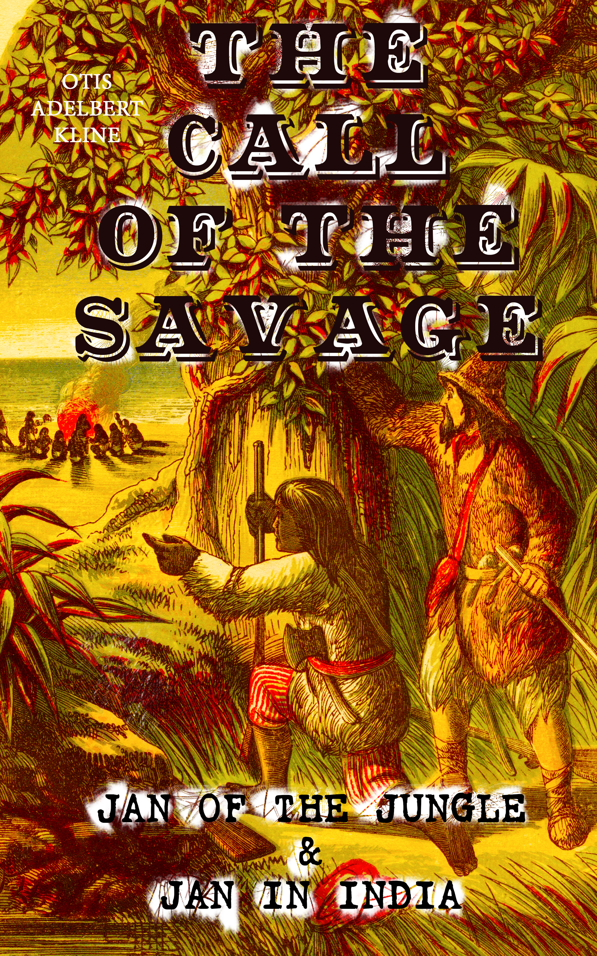 Otis Adelbert Kline THE CALL OF THE SAVAGE – Jan of the Jungle & Jan in India jan hambright the high country rancher