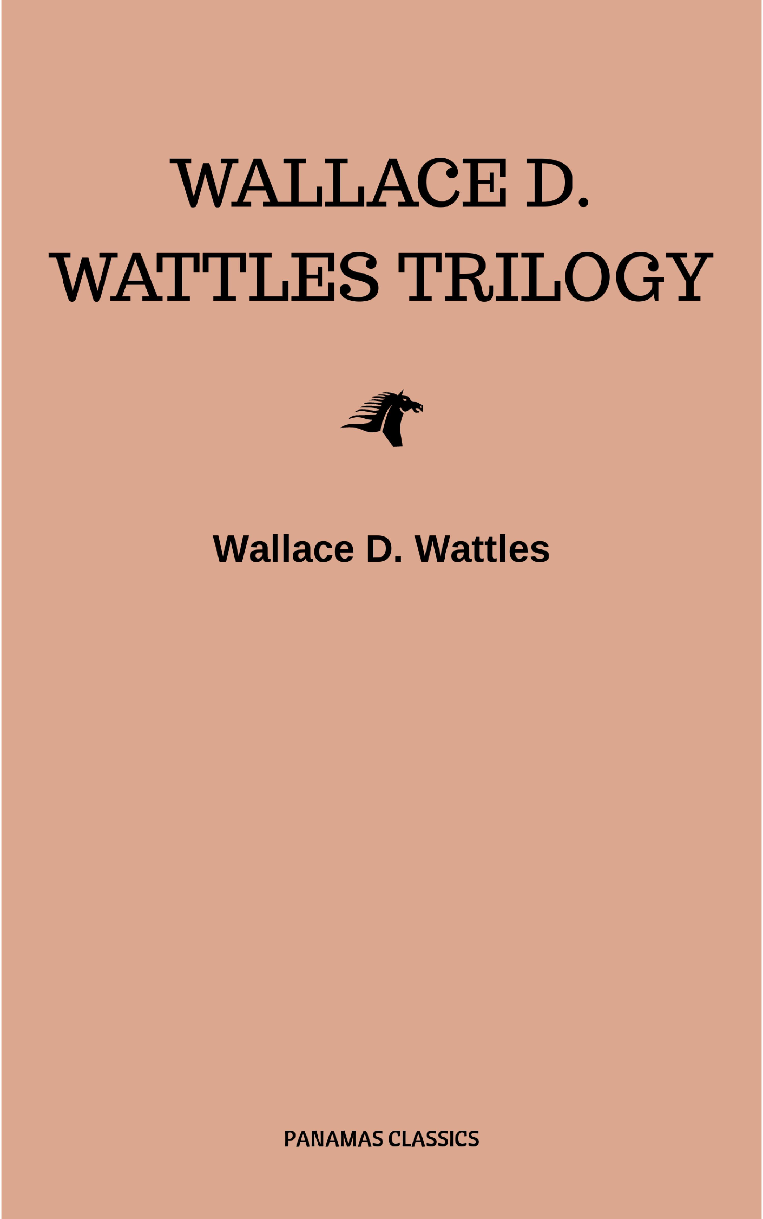 Wallace D. Wattles Wallace D. Wattles Trilogy: The Science of Getting Rich, The Science of Being Well and The Science of Being Great laurie graham the importance of being kennedy