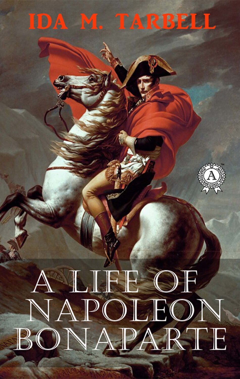 

A Life of Napoleon Bonaparte