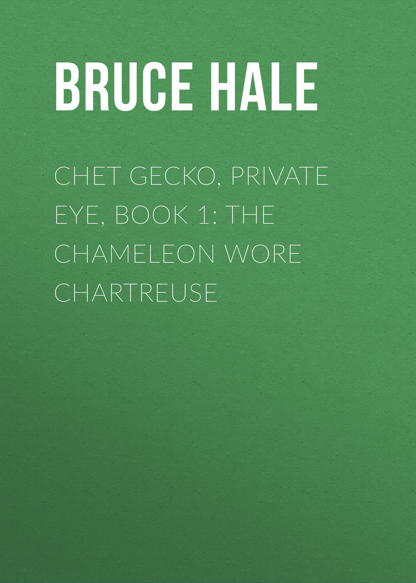 

Chet Gecko, Private Eye, Book 1: The Chameleon Wore Chartreuse