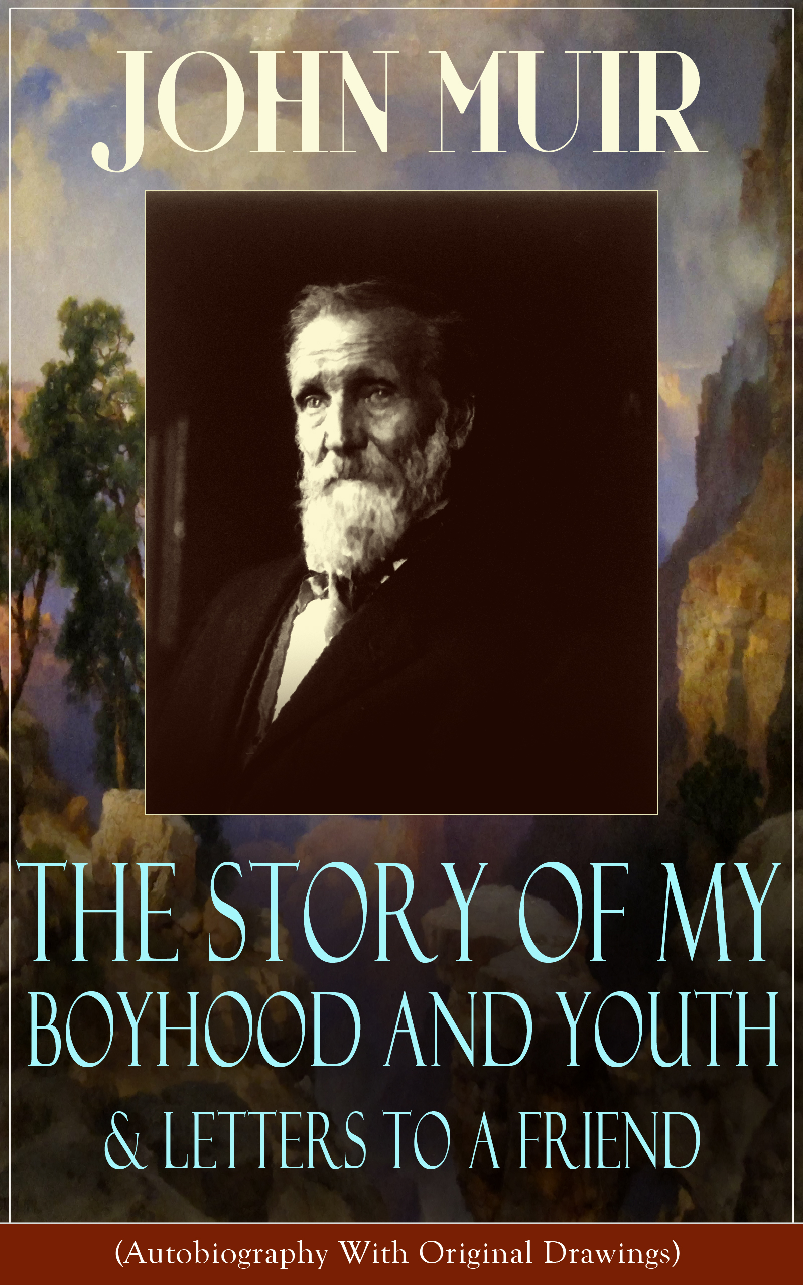 John Muir: The Story of My Boyhood and Youth & Letters to a Friend