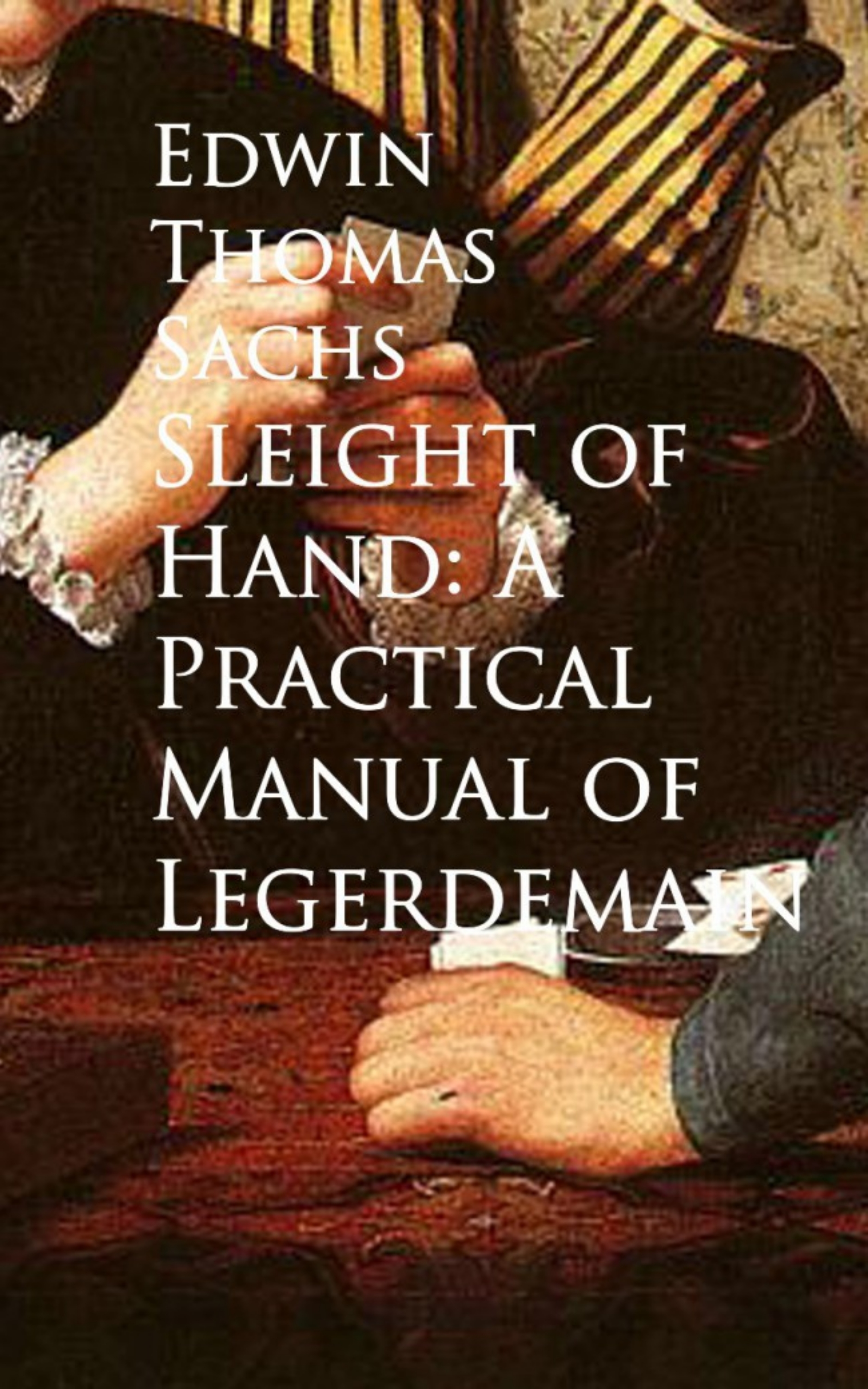 Edwin Thomas Sachs Sleight of Hand: A Practical Manual of Legerdemain practical manual on fundamantals of plant pathology