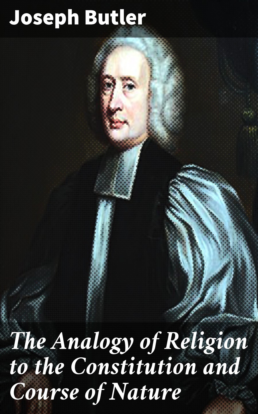 Joseph Butler The Analogy of Religion to the Constitution and Course of Nature the course of honour