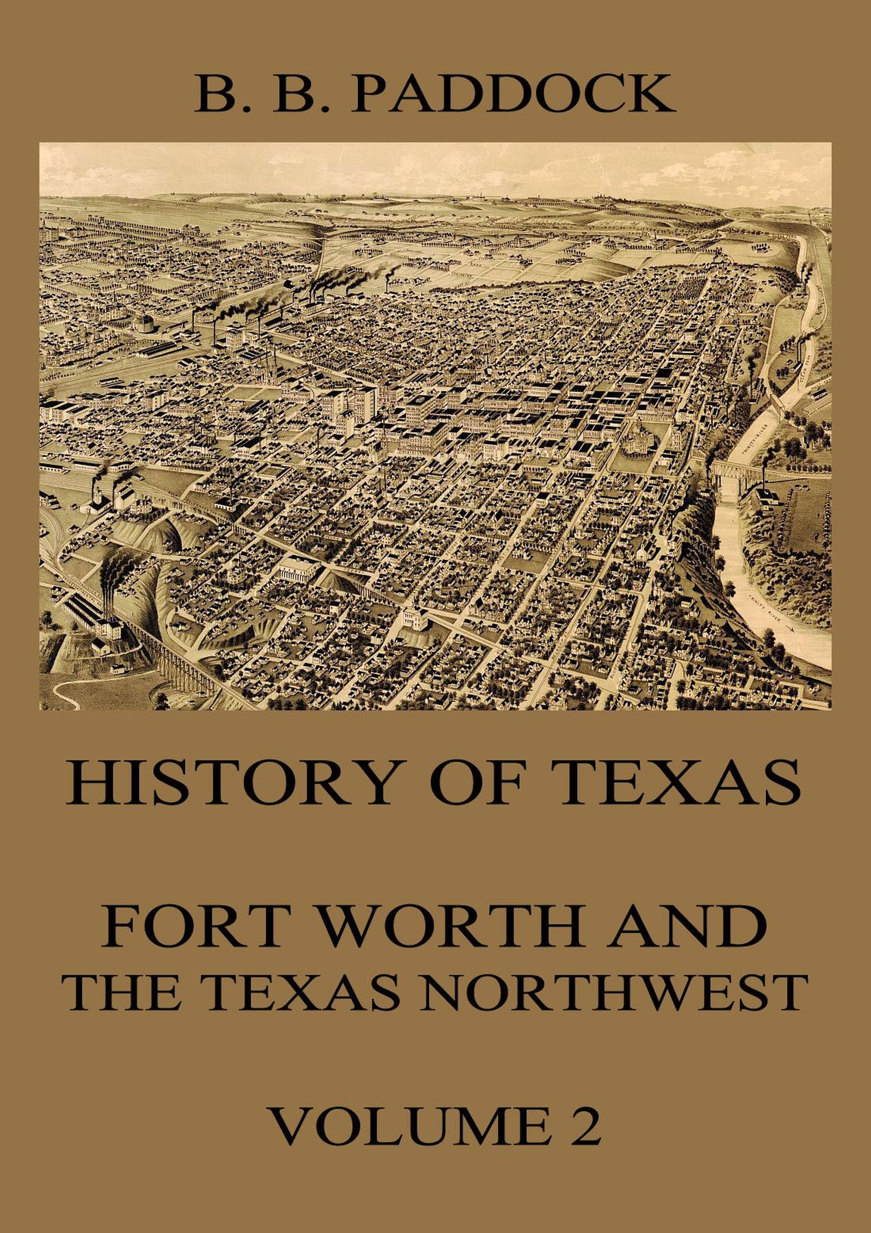 Buckley B. Paddock History of Texas: Fort Worth and the Texas Northwest, Vol. 2 texas fury texas sunrise