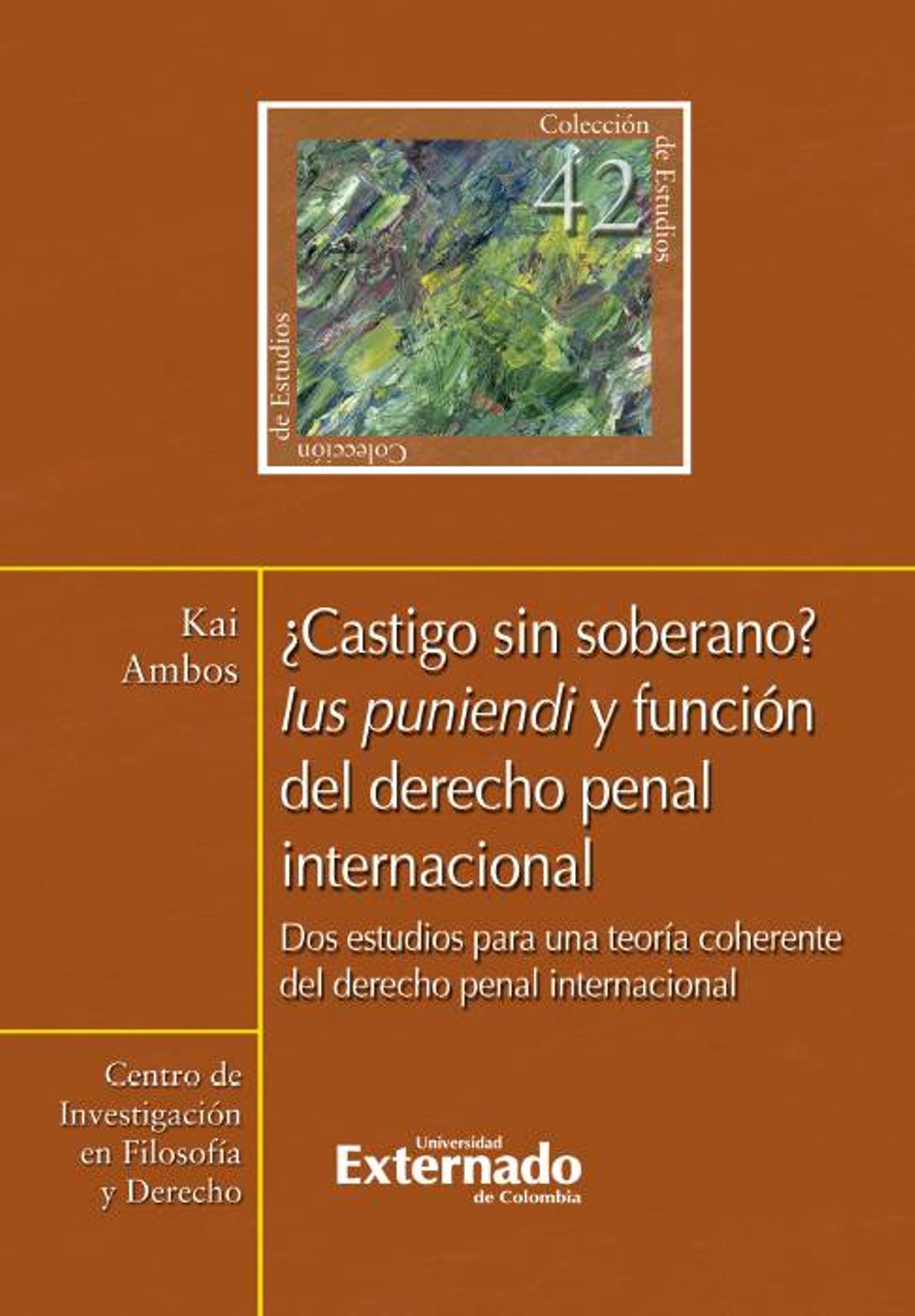 ¿Castigo sin soberano? Lus puniendi y función del derecho penal internacional. Dos estudios para una teoría coherente del derecho penal internacional