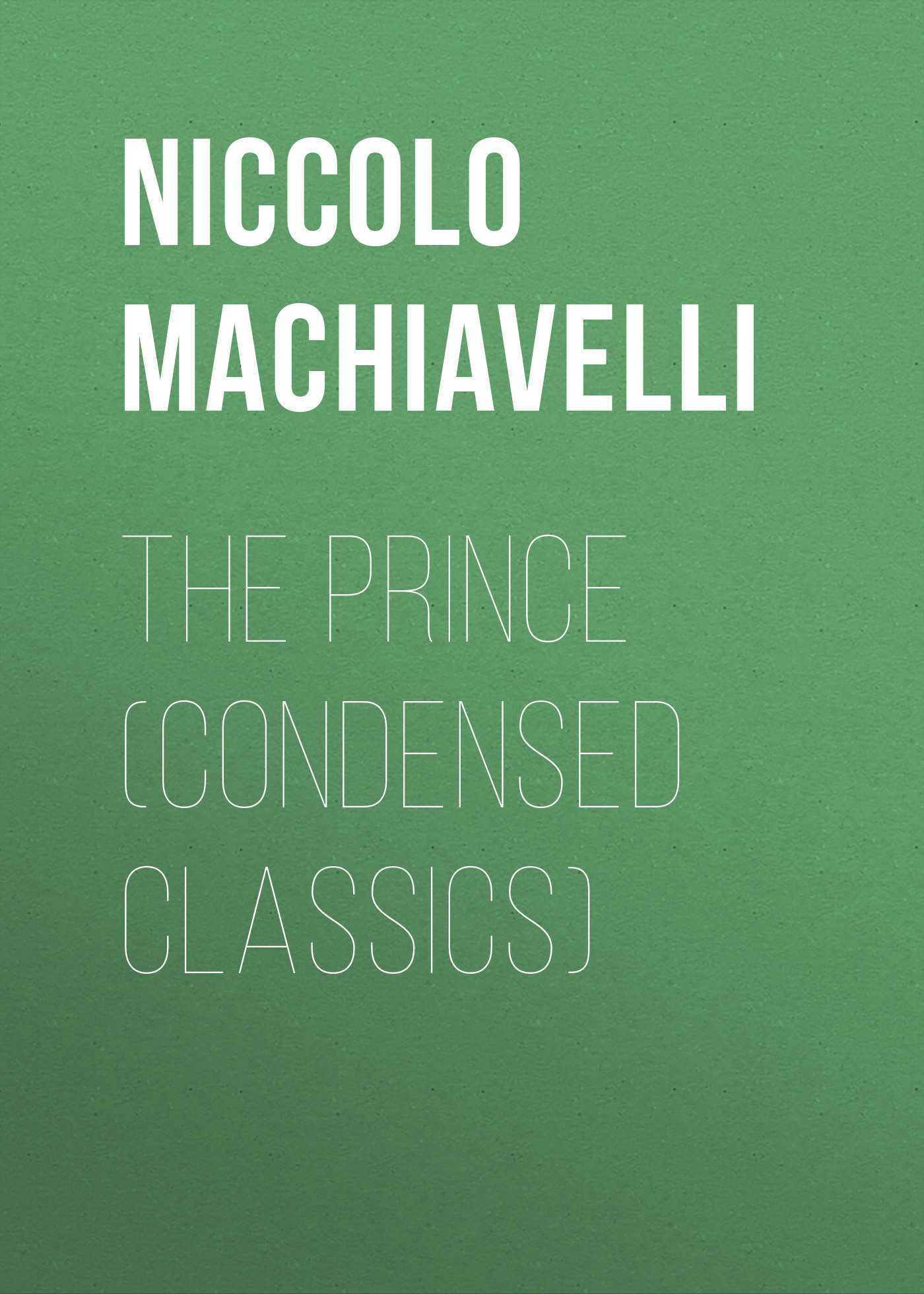 

The Prince (Condensed Classics)