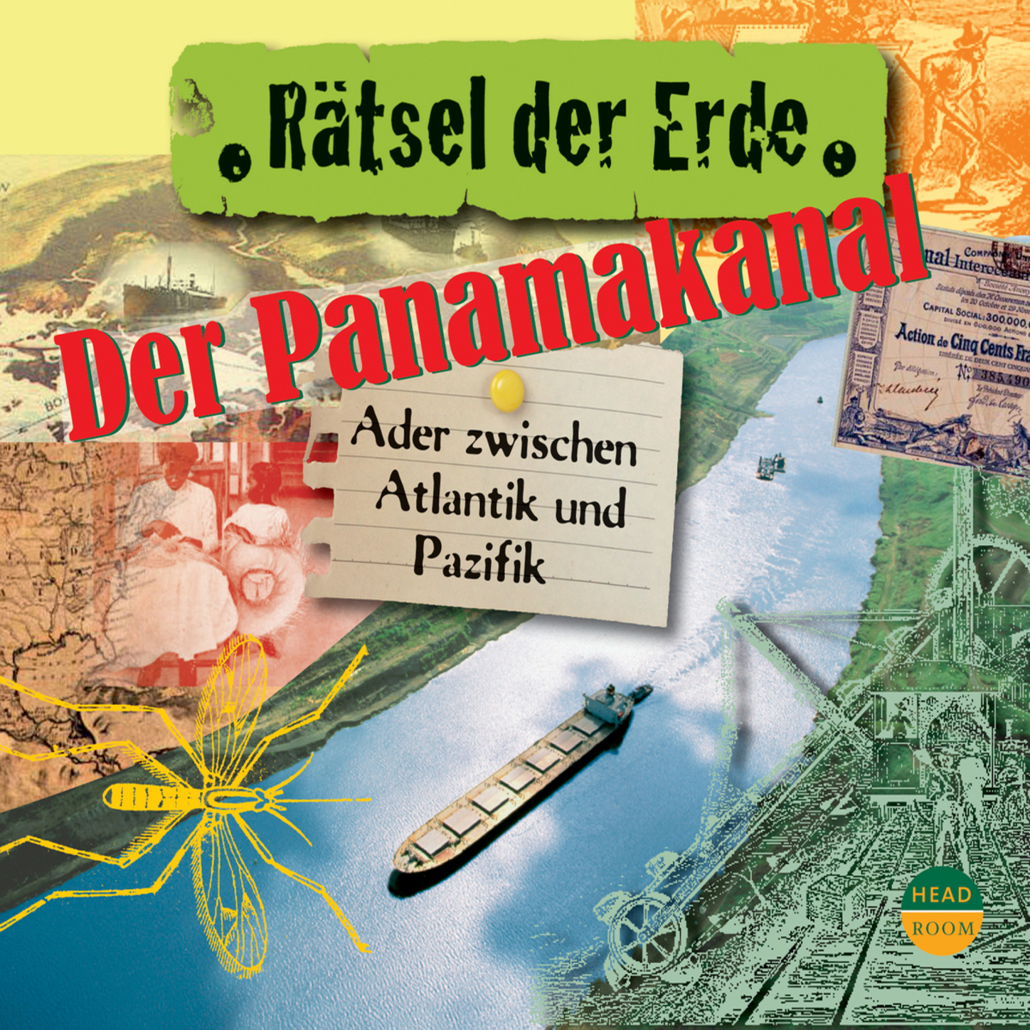 

Der Panamakanal - Ader zwischen Pazifik und Atlantik - Rätsel der Erde (Ungekürzt)