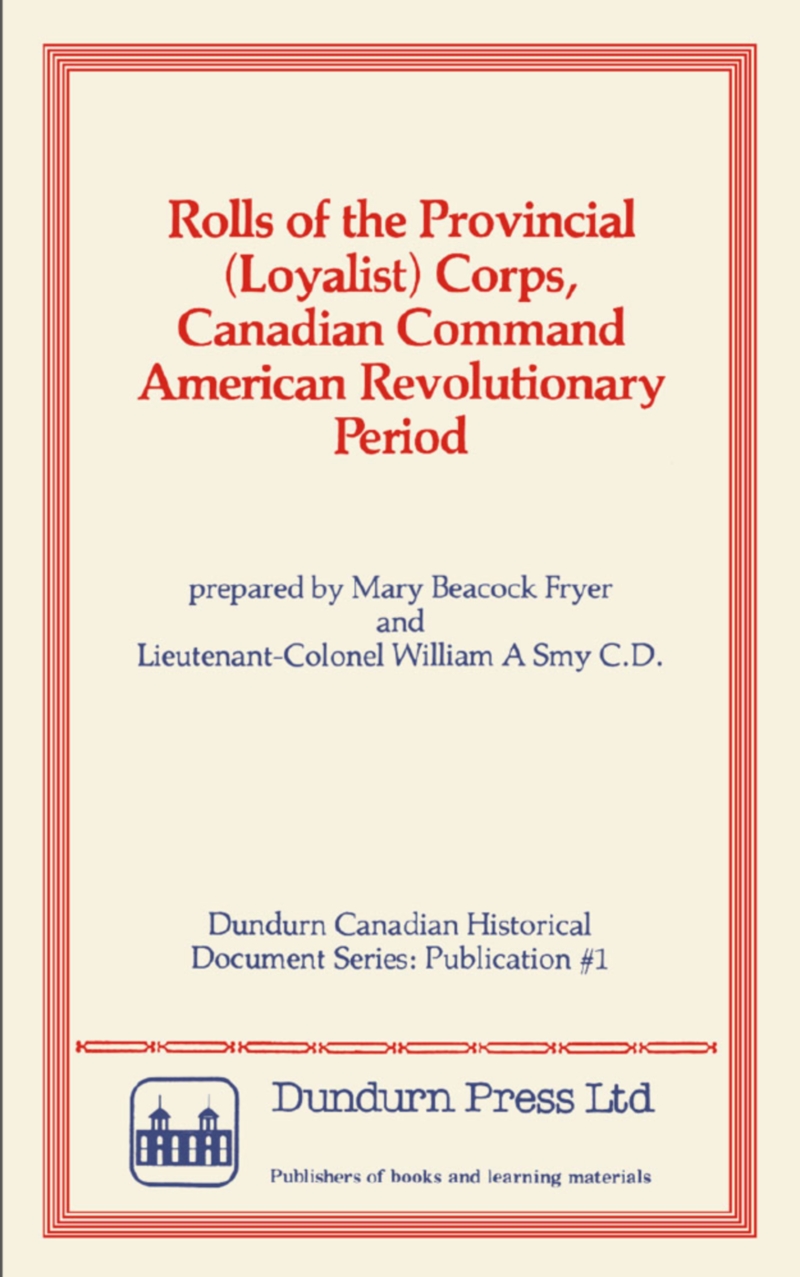 Mary Beacock Fryer Rolls of the Provincial (Loyalist) Corps, Canadian Command American Revolutionary Period