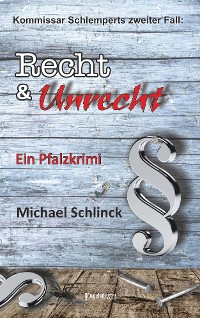 Kommissar Schlemperts zweiter Fall: Recht & Unrecht – Michael Schlinck, Engelsdorfer Verlag