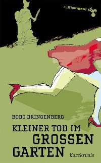 Kleiner Tod im Großen Garten – Bodo Dringenberg, Susanne Mischke, zu Klampen Verlag