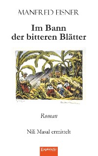 Im Bann der bitteren Blätter – Manfred Eisner, Engelsdorfer Verlag
