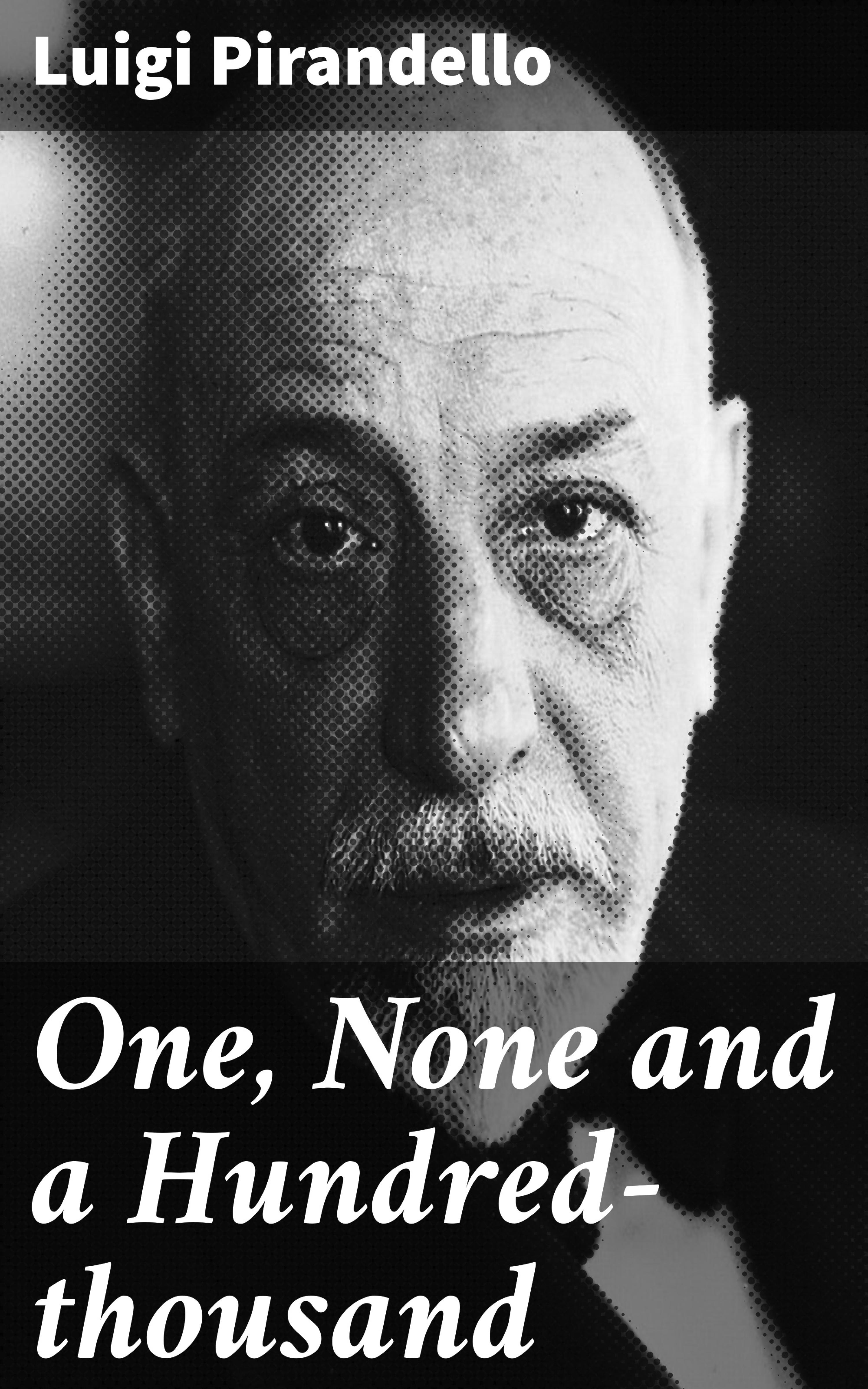 One None And A Hundred Thousand One, None and a Hundred-thousand, Luigi Pirandello – читать онлайн на