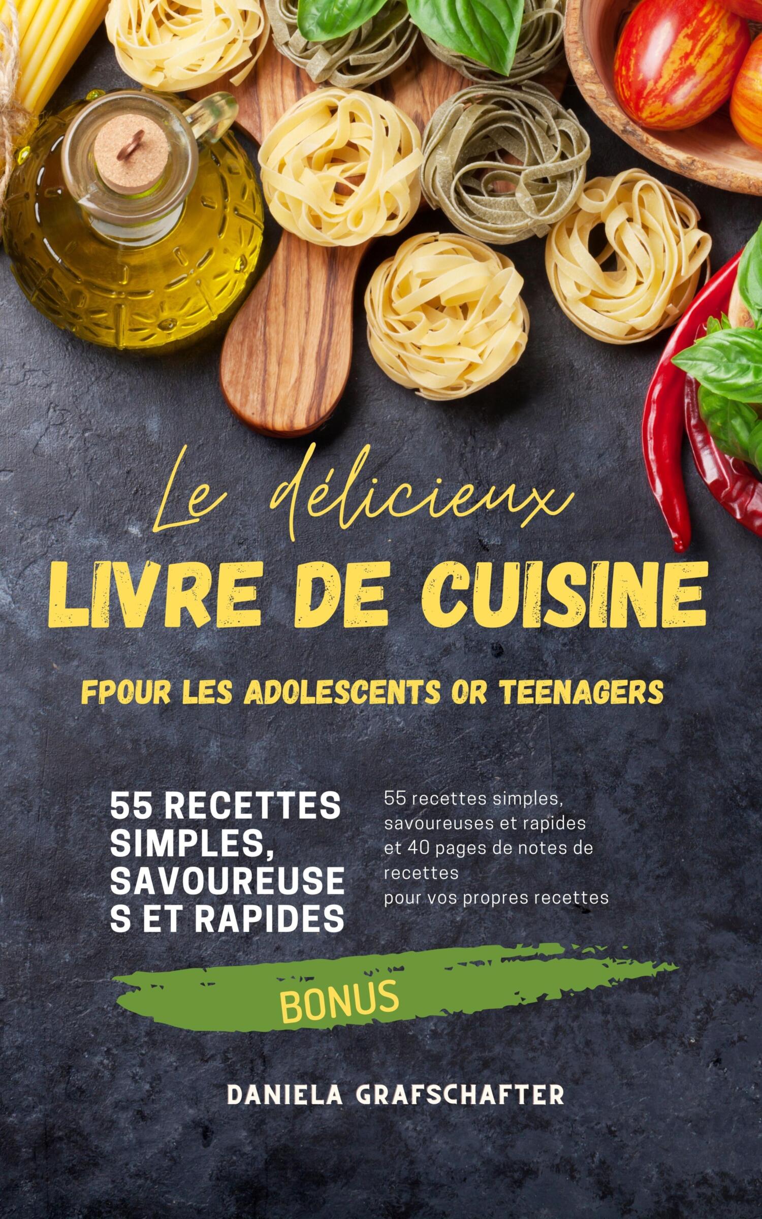 «Le délicieux LIVRE DE CUISINE pour les adolescents» – Daniela Grafschafter  | ЛитРес