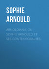 Arnoldiana, ou Sophie Arnould et ses contemporaines;