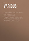 Chambers's Journal of Popular Literature, Science, and Art, No. 730