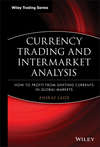 Currency Trading and Intermarket Analysis. How to Profit from the Shifting Currents in Global Markets