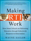 Making RTI Work. How Smart Schools are Reforming Education through Schoolwide Response-to-Intervention