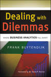 Dealing with Dilemmas. Where Business Analytics Fall Short