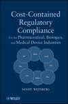 Cost-Contained Regulatory Compliance. For the Pharmaceutical, Biologics, and Medical Device Industries