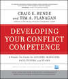 Developing Your Conflict Competence. A Hands-On Guide for Leaders, Managers, Facilitators, and Teams