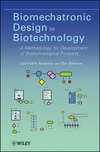 Biomechatronic Design in Biotechnology. A Methodology for Development of Biotechnological Products