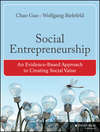 Social Entrepreneurship. An Evidence-Based Approach to Creating Social Value