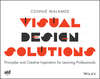Visual Design Solutions. Principles and Creative Inspiration for Learning Professionals
