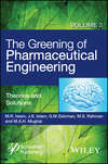 The Greening of Pharmaceutical Engineering, Theories and Solutions