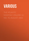 The Atlantic Monthly, Volume 12, No. 70, August, 1863