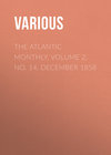 The Atlantic Monthly, Volume 2, No. 14, December 1858
