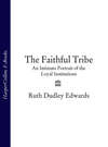 The Faithful Tribe: An Intimate Portrait of the Loyal Institutions