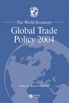 The World Economy, Global Trade Policy 2004