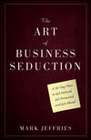 The Art of Business Seduction