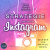 Strategie Instagram - 1.000 treue Fans in 4 Wochen: Echte Follower für sich gewinnen (ungekürzt)