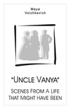 “Uncle Vanya”. Scenes From A Life That Might Have Been