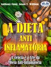A Dieta Anti-Inflamatória - A Ciência E A Arte Da Dieta Anti-Inflamatória