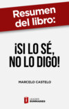 Resumen del libro "¡Si lo sé, no lo digo!" de Marcelo Castelo