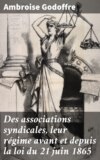 Des associations syndicales, leur régime avant et depuis la loi du 21 juin 1865