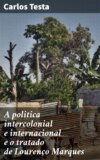 A politica intercolonial e internacional e o tratado de Lourenço Marques