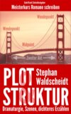 Plot & Struktur: Dramaturgie, Szenen, dichteres Erzählen