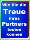 Wie Sie die Treue ihres Partners testen können